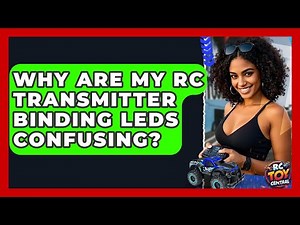 Why Are My RC Transmitter Binding LEDs Confusing? - RC Toy Central