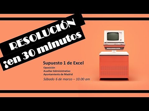 Resolución en 30 minutos - Examen Excel para oposición Ayto. de Madrid Auxiliar Administrativo