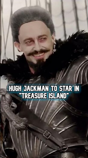 Hugh Jackman to star in Treasure Island adaptation