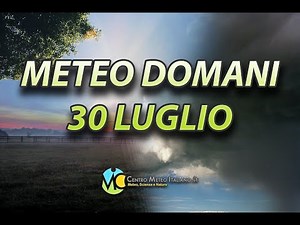 Meteo domani 30 luglio 2022