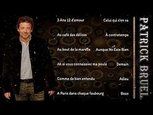 Playlist De Patrick Bruel: Les Chansons Les Plus Émotionnelles Du Chanteur Français