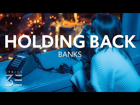 BANKS - Holding Back (Lyrics)