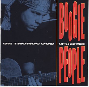 George Thorogood And The Destroyers - Boogie People