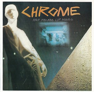 Chrome - Half Machine Lip Moves / Alien Soundtracks