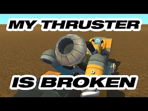 Scrap Mechanic: My Thruster is Broken