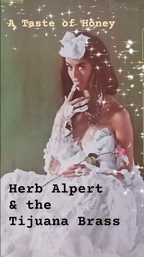 Herb Alpert & the Tijuana Brass: A Taste of Honey (1963/released '65)