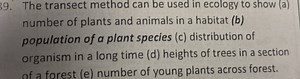 The transect method can be used in ecology to show (a) number o... | Filo