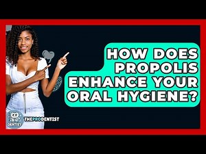 How Does Propolis Enhance Your Oral Hygiene? - The Pro Dentist