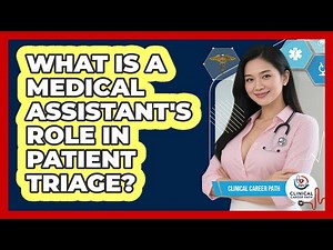What Is A Medical Assistant's Role In Patient Triage? - Clinical Career Path