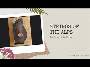 The Zither: Alpine Origins, Cinematic Fame, and the Timeless Voice of a Hidden Gem