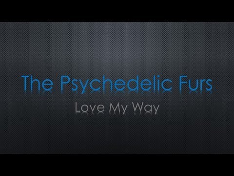 The Psychedelic Furs Love My Way Lyrics