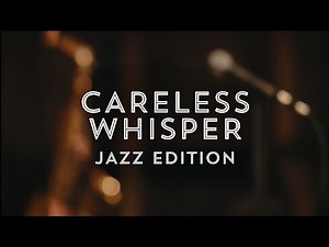 Careless Whisper – Jazz version