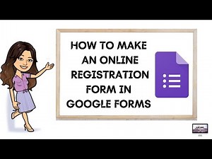 HOW TO MAKE AN ONLINE REGISTRATION FORM IN GOOGLE FORMS
