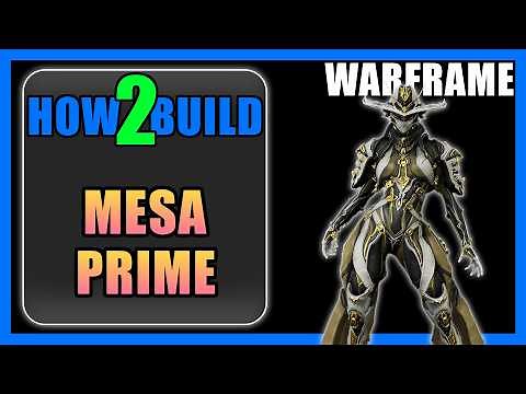 Mesa Prime - How to Build & Gameplay - Warframe