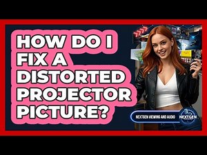 How Do I Fix A Distorted Projector Picture?