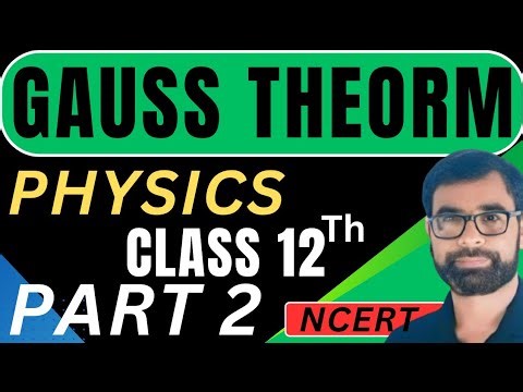 NCERT Class 12 Physics | Gauss Theorem Part 2 | Proof for Sphere & Electric Field due to Line Charge