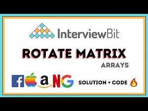Rotate Matrix | Solution 🔥 | Interviewbit | Arrays