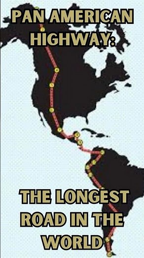 Pan American Highway: The Longest Road in the World