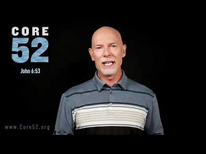 Core 52, Lesson 35: Communion (John 6:53)