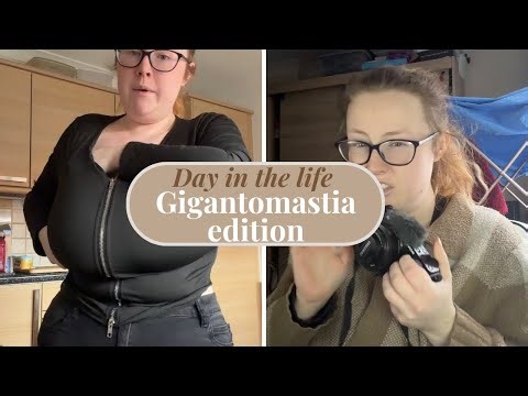 Day in the life gigantomastia edition