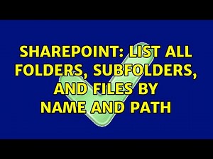 Sharepoint: List All Folders, Subfolders, and Files by name and path
