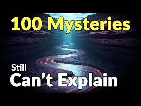100 Mysteries Science Still Can't Explain — Fall Asleep to Science