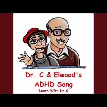 Dr. C & Elwood's ADHD Song