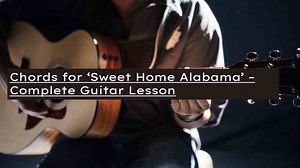'Sweet Home Alabama' Chords - How To Play - Lynyrd Skynyrd - Pick Up The Guitar