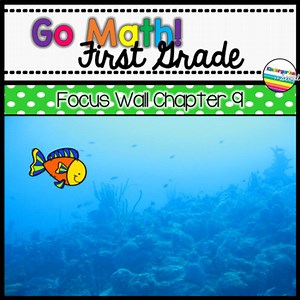 Go Math! Chapter 9 First Grade Focus Wall