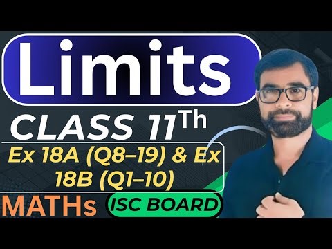 ISC Class 11 Maths Chapter 18 – Limits | Ex 18A (Q8–19) & Ex 18B (Q1–10) | Full Solutions |By Placid