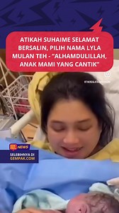 #GempakNews: Assalammualaikum Lyla Mulan Teh. Cantiknya nama awak ni baby girl. Alhamdulilllah, tahniah Atikah dan suami. ARTIKEL PENUH: https://gempak.com/berita-terkini/atikah-suhaimi-selamat-bersalin-pilih-nama-lyla-mulan-teh-alhamdulillah-anak-mami-yang-cantik-96617 | Astro Gempak