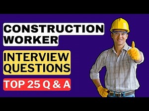 Construction Worker Interview Questions and Answers | How to Pass a Construction Worker Interview