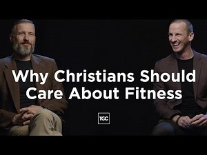 Why Christians Should Care About Fitness