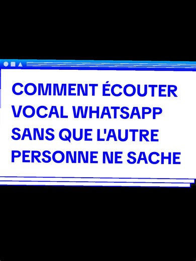 Écouter un vocal WhatsApp sans que l'autre sache