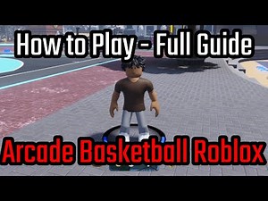 How to Play Arcade Basketball Roblox - Full Guide ( Tutorial ) - Arcade Basketball Roblox Gameplay