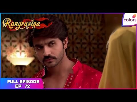 Rangrasiya | Full Episode Ep. 72 | Maitalee confesses | Colors TV