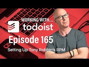 Working With Todoist | Ep 165 | Setting Up Tony Robbins' RPM System