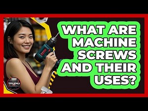 What Are Machine Screws And Their Uses?