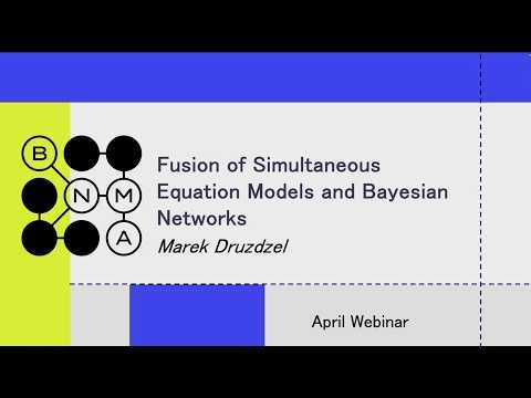 Fusion of Simultaneous Equation Models and Bayesian Networks with Marek Druzdzel