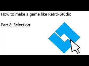 How to make a game like Retro-Studio | Part 8 Selection