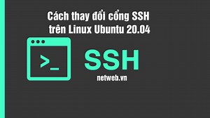 Cách thay đổi cổng SSH trên Linux Ubuntu 20.04 - www.netweb.vn