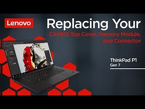Replacing Your CAMM2 Top Cover, Memory & Connector | ThinkPad P1 Gen 7 | Customer Self Service