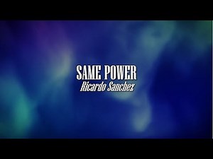Same Power (Lyric Video) Ricardo Sanchez