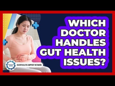 Which Doctor Handles Gut Health Issues?