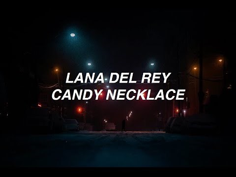 Candy Necklace - Lana Del Rey ft. Jon Batiste (lyrics)