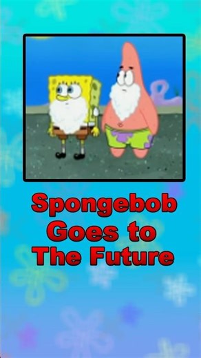 SpongeBob goes to the Future