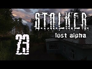 S.T.A.L.K.E.R.: Lost Alpha #23 - Встреча с Призраком