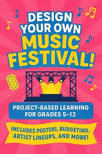 Design Your Own Music Festival: A Creative Project-Based Learning Experience