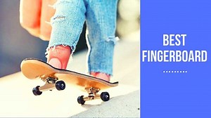Best FingerBoard Reviews in 2025 | A New Way To Have Fun
