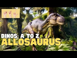 ASL Dinos A to Z: Allosaurus - Videos For Kids